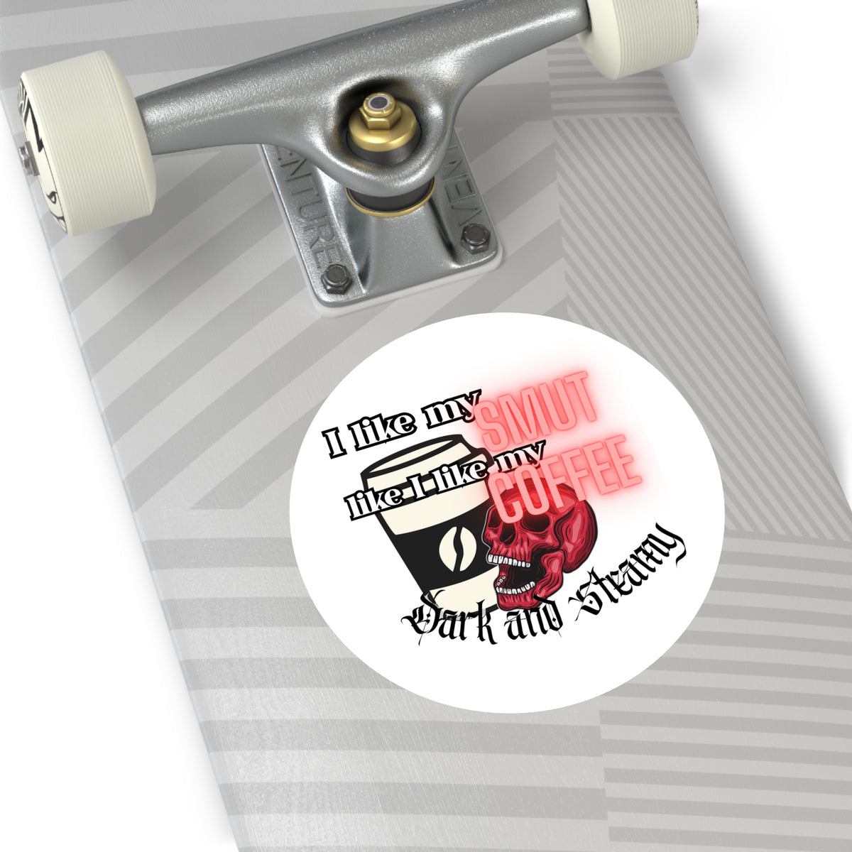 Sticker — "I Like My Smut Like I Like My Coffee: Dark and Steamy" Round Vinyl Sticker
