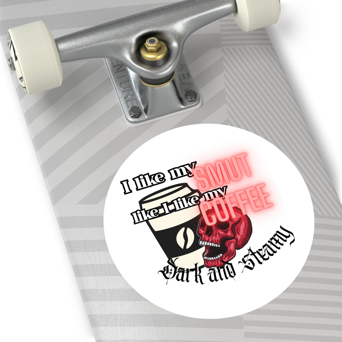 Sticker — "I Like My Smut Like I Like My Coffee: Dark and Steamy" Round Vinyl Sticker