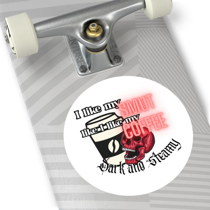 Sticker — "I Like My Smut Like I Like My Coffee: Dark and Steamy" Round Vinyl Sticker