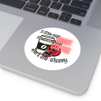 Sticker — "I Like My Smut Like I Like My Coffee: Dark and Steamy" Round Vinyl Sticker
