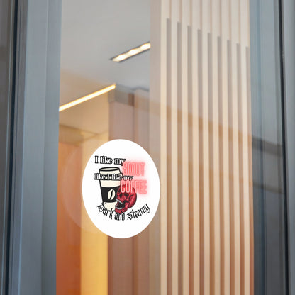 Sticker — "I Like My Smut Like I Like My Coffee: Dark and Steamy" Round Vinyl Sticker