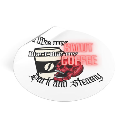 Sticker — "I Like My Smut Like I Like My Coffee: Dark and Steamy" Round Vinyl Sticker