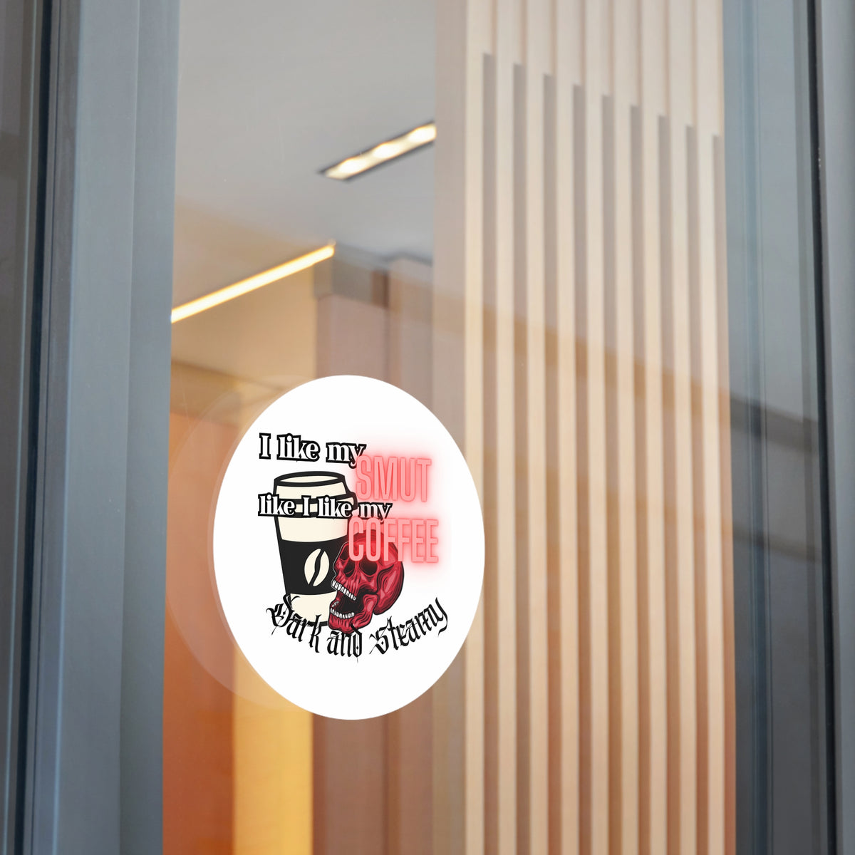 Sticker — "I Like My Smut Like I Like My Coffee: Dark and Steamy" Round Vinyl Sticker