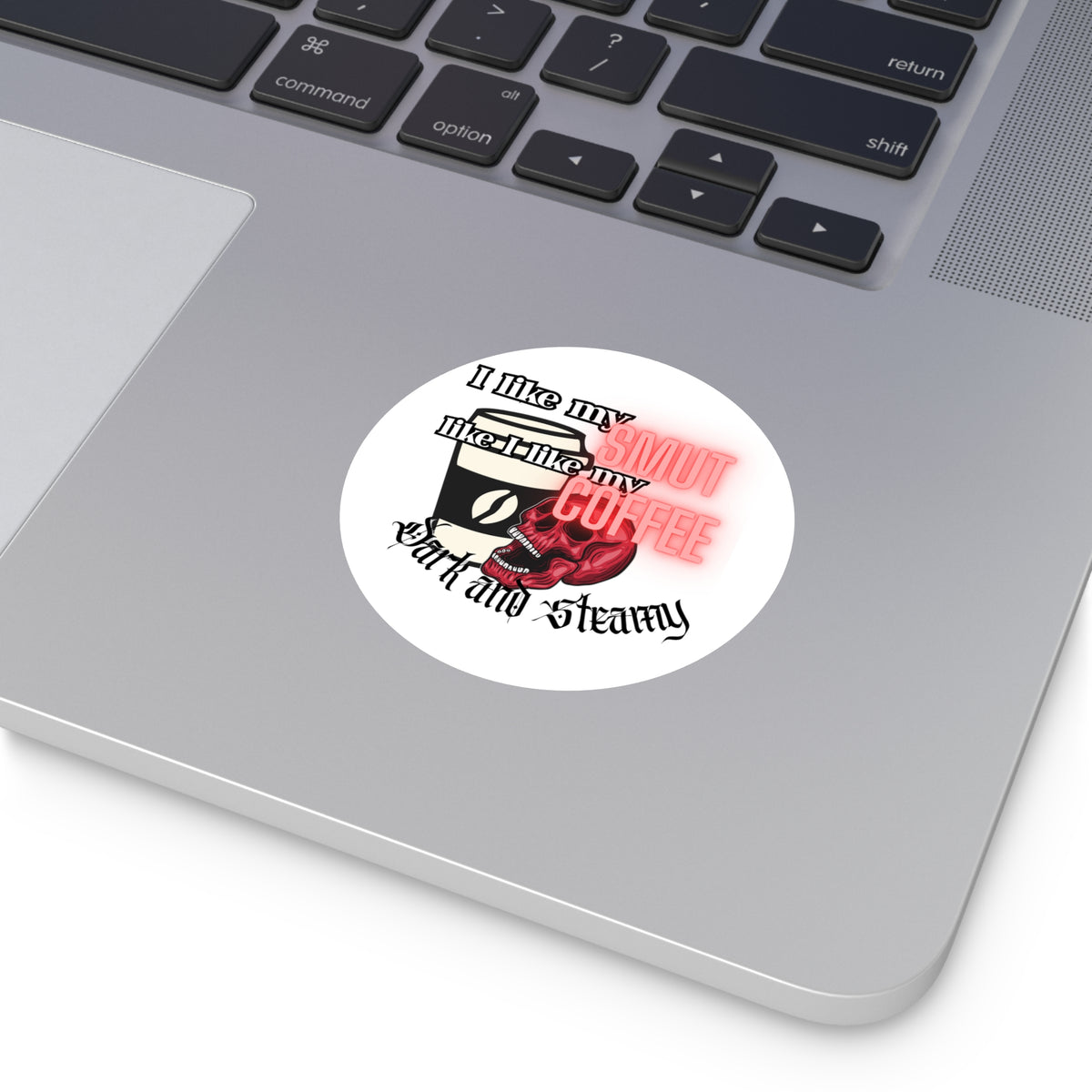 Sticker — "I Like My Smut Like I Like My Coffee: Dark and Steamy" Round Vinyl Sticker