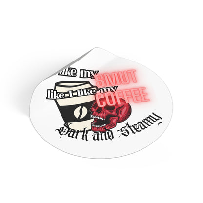 Sticker — "I Like My Smut Like I Like My Coffee: Dark and Steamy" Round Vinyl Sticker