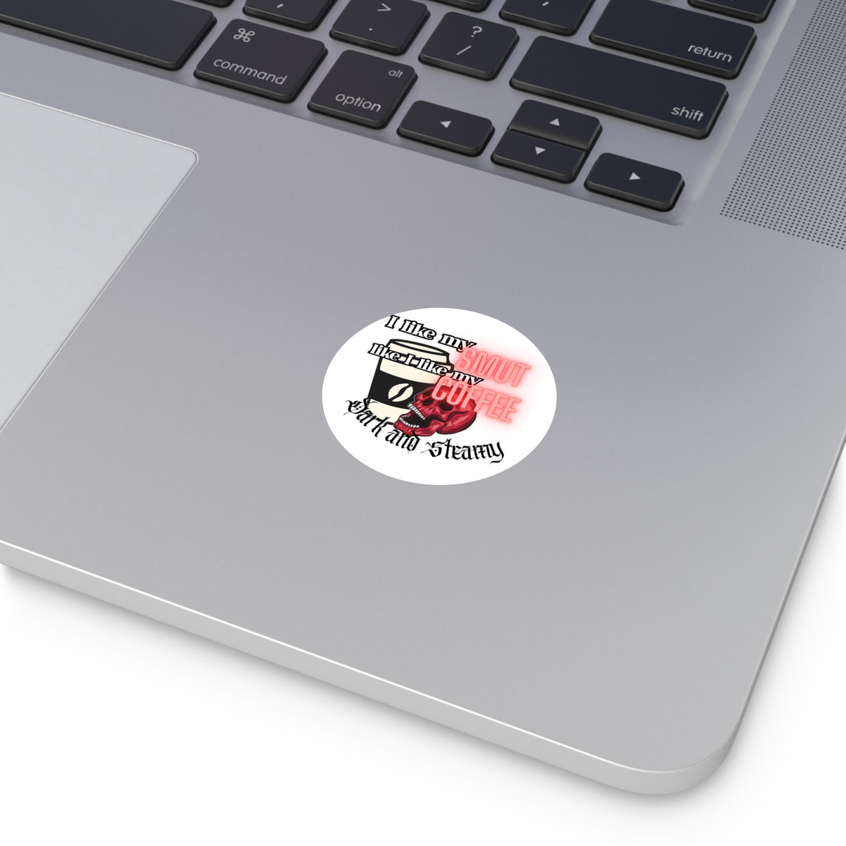 Sticker — "I Like My Smut Like I Like My Coffee: Dark and Steamy" Round Vinyl Sticker